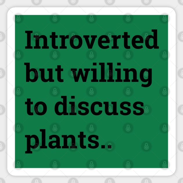 Introverted but willing to discuss plants... Sticker by wanungara